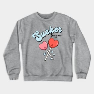 Sucker For You Valentines Day Funny Lollipop Heart Candies Crewneck Sweatshirt